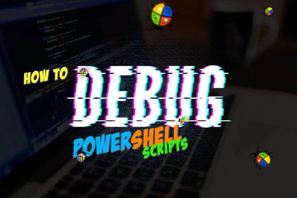 How To Debug PowerShell Scripts Featured