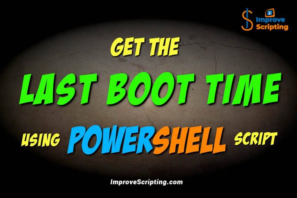 Get The Last Boot Time Using PowerShell Script